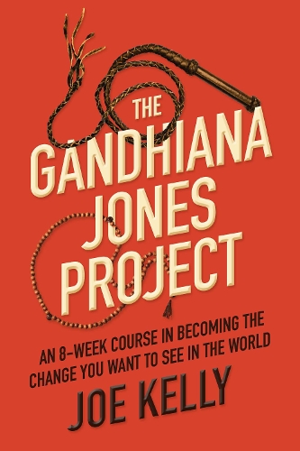 [object Object] «The Gandhiana Jones Project: An 8-Week Course in Becoming the Change You Want to See in the World», автор Джо Келлі - фото №1