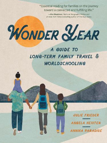 Бумажная книга «Wonder Year: A Guide to Long-Term Family Travel and Worldschooling», авторов Анджела Хейстен, Анника Парадайз, Джули Фрайдер - фото №1