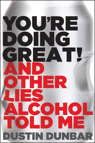 Паперова книга «You're Doing Great! (And Other Lies Alcohol Told Me)», автор Дастін Данбар - фото №1