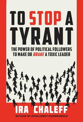 Бумажная книга «To Stop a Tyrant: The Power of Political Followers to Make or Brake a Toxic Leader», автор Айра Шалефф - фото №1