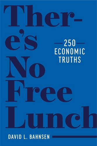 Бумажная книга «There's No Free Lunch: 250 Economic Truths», автор Дэвид Л. Бансен - фото №1