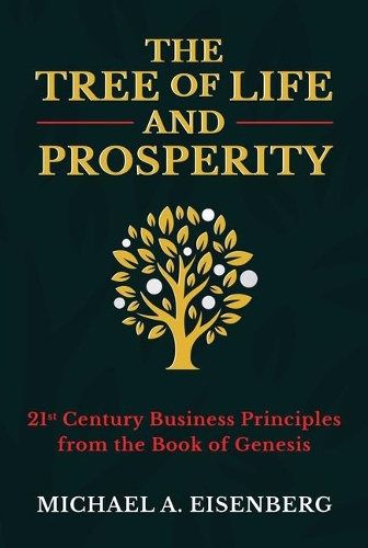 Бумажная книга «The Tree of Life and Prosperity: 21st Century Business Principles from the Book of Genesis», автор Майкл А. Айзенберг - фото №1