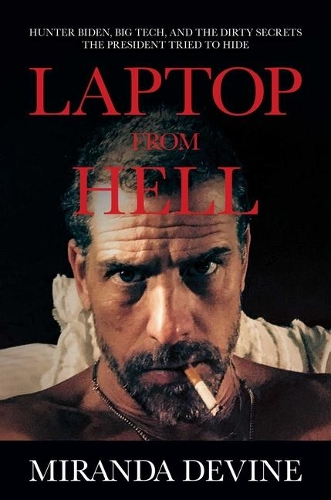 Бумажная книга «Laptop from Hell: Hunter Biden, Big Tech, and the Dirty Secrets the President Tried to Hide», автор Миранда Девайн - фото №1