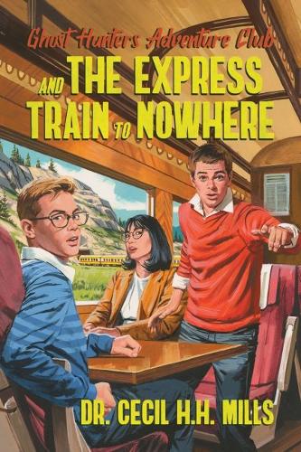 Бумажная книга «Ghost Hunters Adventure Club and the Express Train to Nowhere», автор Сесил Х.Х. Миллс - фото №1