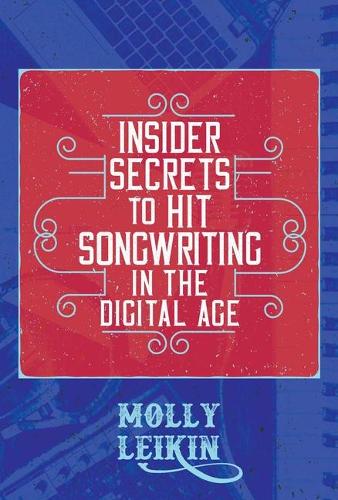 Бумажная книга «Insider Secrets to Hit Songwriting in the Digital Age», автор Молли Лейкин - фото №1