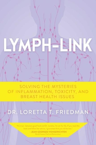 Паперова книга «Lymph-Link: Solving the Mysteries of Inflammation, Toxicity, and Breast Health Issues», автор Лоретта Т. Фрідман - фото №1