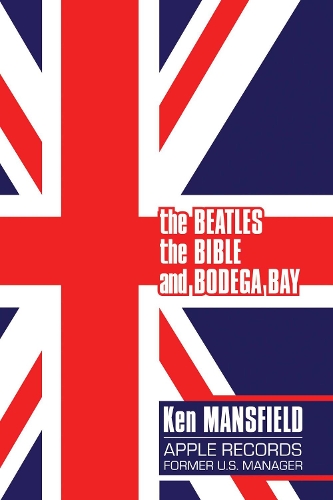 Паперова книга «The Beatles, The Bible and Bodega Bay: A Long and Winding Road», автор Кен Менсфілд - фото №1