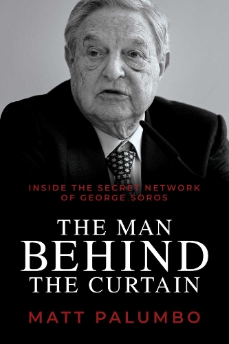 Паперова книга «Man Behind the Curtain: Inside the Secret Network of George Soros», автор Метт Палумбо - фото №1
