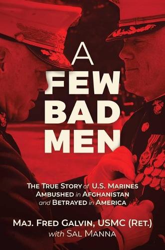 Паперова книга «A Few Bad Men: The True Story of U.S. Marines Ambushed in Afghanistan and Betrayed in America», автор Фред Галвін - фото №1