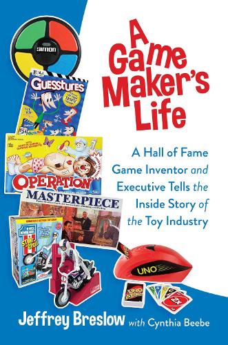 Бумажная книга «A Game Maker's Life: A Hall of Fame Game Inventor and Executive Tells the Inside Story of the Toy Industry», автор Джеффри Бреслоу - фото №1