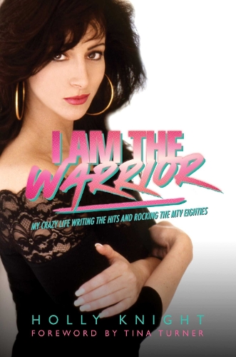 Паперова книга «I Am the Warrior: My Crazy Life Writing the Hits and Rocking the MTV Eighties», автор Холлі Найт - фото №1