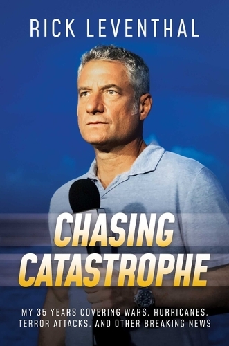 Бумажная книга «Chasing Catastrophe: My 35 Years Covering Wars, Hurricanes, Terror Attacks, and Other Breaking News», автор Рик Левенталь - фото №1