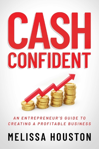 Паперова книга «Cash Confident: An Entrepreneur's Guide to Creating a Profitable Business», автор Мелісса Х'юстон - фото №1