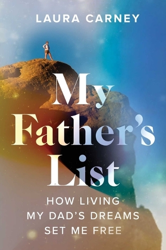 Бумажная книга «My Father's List: How Living My Dad's Dreams Set Me Free», автор Лора Карни - фото №1