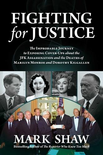 Бумажная книга «Fighting for Justice: The Improbable Journey to Exposing Cover-Ups about the JFK Assassination and  the Deaths of Marilyn Monroe and Dorothy Kilgallen», автор Марк Шоу - фото №1