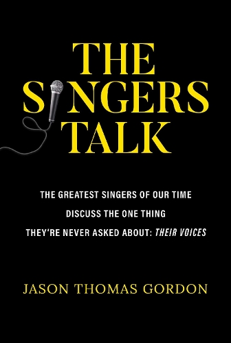 Бумажная книга «The Singers Talk: The Greatest Singers of Our Time Discuss the One Thing They're Never Asked About: Their Voices», автор Джейсон Томас Гордон - фото №1