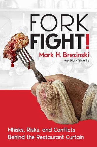 Бумажная книга «ForkFight!: Whisks, Risks, and Conflicts Behind the Restaurant Curtain», автор Марк Х. Брезински - фото №1