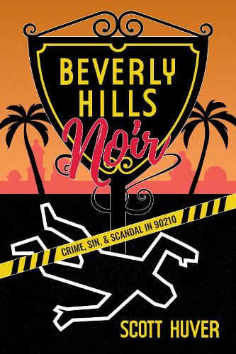Бумажная книга «Beverly Hills Noir: Crime, Sin, & Scandal in 90210», автор Скотт Хавер - фото №1