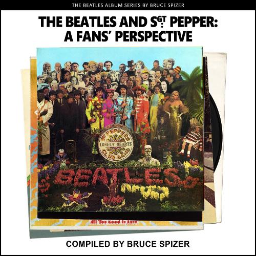 Паперова книга «The Beatles and Sgt Pepper, a Fan's Perspective», авторів А, Брюс Спайзер - фото №1
