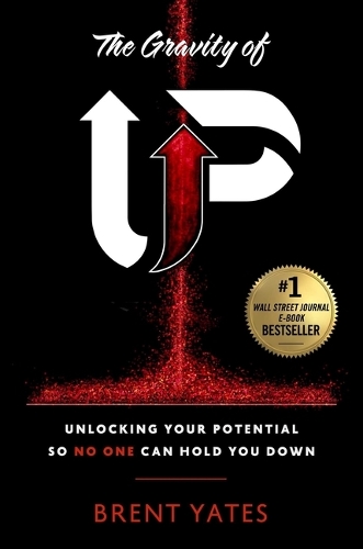Бумажная книга «The Gravity of Up: Unlocking Your Potential So No One Can Hold You Down», автор Брент Йейтс - фото №1
