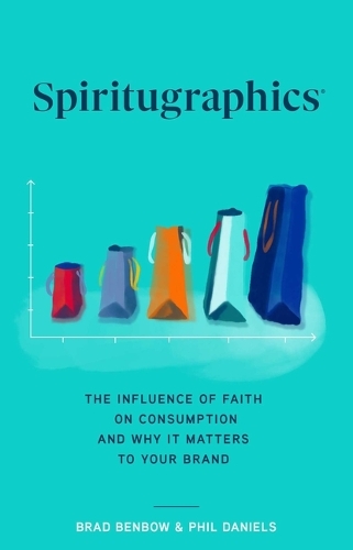 Бумажная книга «Spiritugraphics: The Influence of Faith on Consumption and Why It Matters to Your Brand», авторов Брэд Бенбоу, Фил Дэниелс - фото №1