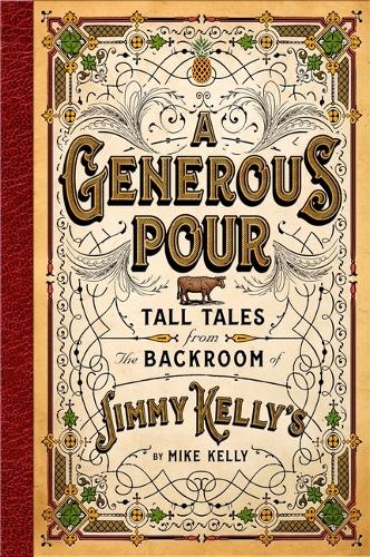 Бумажная книга «A Generous Pour: Tall Tales from the Backroom of Jimmy Kelly's», автор Майк Келли - фото №1