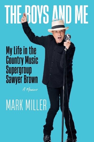 Бумажная книга «The Boys and Me: My Life in the Country Music Supergroup Sawyer Brown», автор Марк Миллер - фото №1