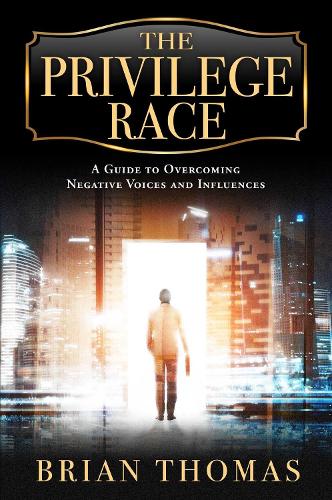 Бумажная книга «The Privilege Race: A Guide to Overcoming Negative Voices and Influences», автор Брайан Томас - фото №1