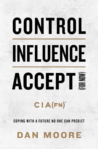 Паперова книга «Control, Influence, Accept (For Now): Coping with a Future No One Can Predict», автор Ден Мур - фото №1