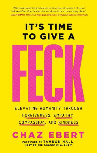 Бумажная книга «It's Time to Give a FECK: Elevating Humanity through Forgiveness, Empathy, Compassion, and Kindness», автор Чез Эберт - фото №1
