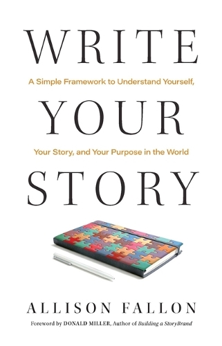 Бумажная книга «Write Your Story: A Simple Framework to Understand Yourself, Your Story, and Your Purpose in the World», автор Эллисон Фэллон - фото №1