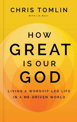Бумажная книга «How Great Is Our God: Living a Worship-Led Life in a Me-Driven World», автор Крис Томлин - фото №1