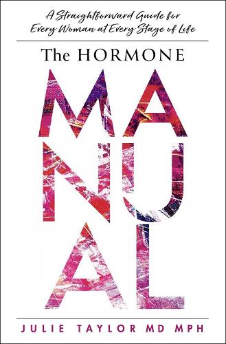 Бумажная книга «The Hormone Manual: A Straightforward Guide for Every Woman at Every Stage of Life», автор Джули Тейлор - фото №1