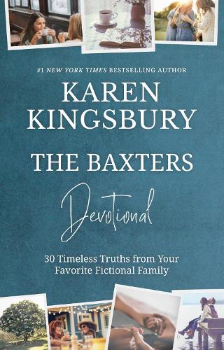 Бумажная книга «The Baxters Devotional: 30 Timeless Truths from Your Favourite Fictional Family», автор Карен Кингсбери - фото №1