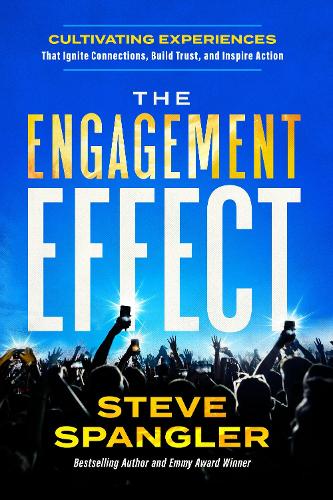 Бумажная книга «The Engagement Effect: Cultivating Experiences that Ignite Connection, Build Trust, and Inspire Action», автор Стив Спенглер - фото №1