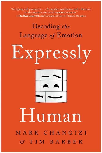 Бумажная книга «Expressly Human: Decoding the Language of Emotion», авторов Марк Чангизи, Тим Барбер - фото №1