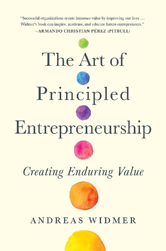 Бумажная книга «The Art of Principled Entrepreneurship: Creating Enduring Value», автор Эндрю Видмер - фото №1