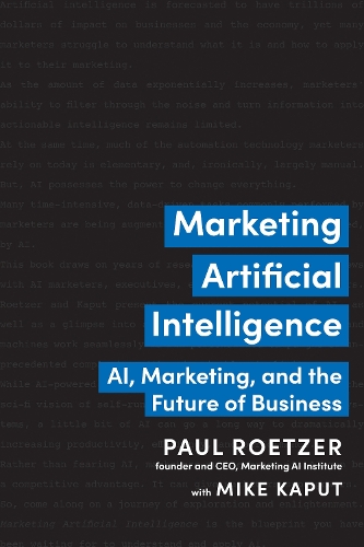 Бумажная книга «Marketing Artificial Intelligence: AI, Marketing, and the Future of Business», авторов Майк Капут, Пол Ротцер - фото №1