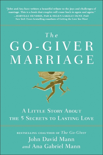 Бумажная книга «The Go-Giver Marriage: A Little Story About the Five Secrets to Lasting Love», авторов Ана Габриэль Манн, Джон Дэвид Манн - фото №1