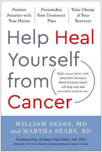 Бумажная книга «Help Heal Yourself from Cancer: Partner Smarter with Your Doctor, Personalize Your Treatment Plan, and Take Charge of Your Recovery», автор Уильям Сирс - фото №1
