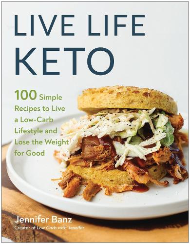 Бумажная книга «Live Life Keto: 100 Simple Recipes to Live a Low-Carb Lifestyle and Lose the Weight for Good», автор Дженнифер Банц - фото №1