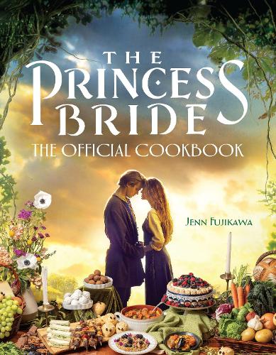 Бумажная книга «The Princess Bride: The Official Cookbook», автор Дженн Фудзикава - фото №1