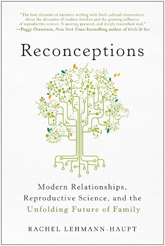 Бумажная книга «Reconceptions: Modern Relationships, Reproductive Science, and the Unfolding Future of Family», автор Рэйчел Леманн-Хаупт - фото №1