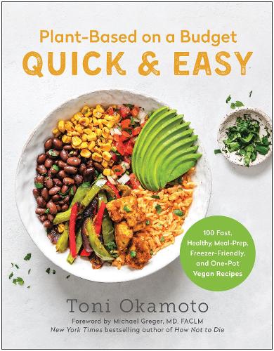 Паперова книга «Plant-Based on a Budget Quick & Easy: 100 Fast, Healthy, Meal-Prep, Freezer-Friendly, and One-Pot Vegan Recipes», автор Тоні Окамото - фото №1