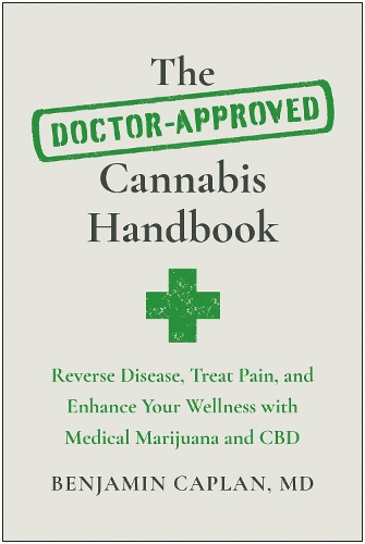 Бумажная книга «The Doctor-Approved Cannabis Handbook: Reverse Disease, Treat Pain, and Enhance Your Wellness with Medical Marijuana and CBD», автор Бенджамин Каплан - фото №1
