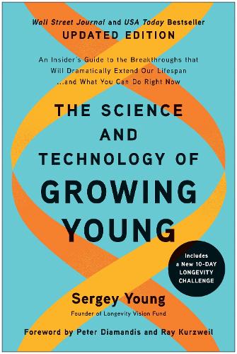 Бумажная книга «The Science and Technology of Growing Young, Updated Edition: An Insider's Guide to the Breakthroughs that Will Dramatically Extend Our Lifespan . . . and What You Can Do Right Now», автор Сергей Янг - фото №1