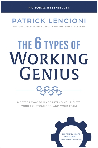 Бумажная книга «The 6 Types of Working Genius: A Better Way to Understand Your Gifts, Your Frustrations, and Your Team», автор Патрик М. Ленсиони - фото №1