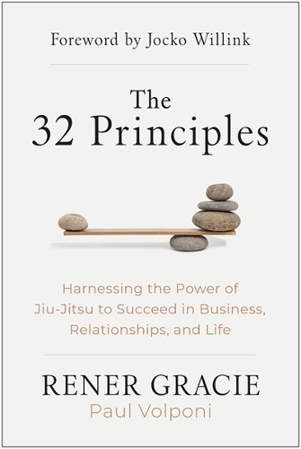 [object Object] «The 32 Principles: Harnessing the Power of Jiu-Jitsu to Succeed in Business, Relationships, and Life», авторов Пол Вольпони, Рене Грейси - фото №1