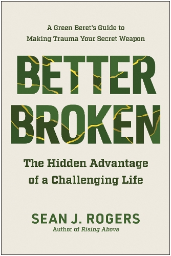 Бумажная книга «Better Broken: The Hidden Advantage of a Challenging Life», автор Шон Дж. Роджерс - фото №1