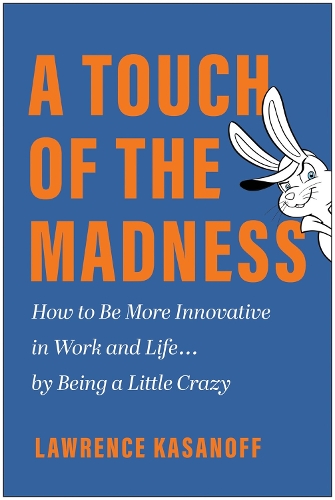Бумажная книга «A Touch of the Madness: How to Be More Innovative in Work and Life . . . by Being a Little Crazy», автор Лоуренс Касанофф - фото №1